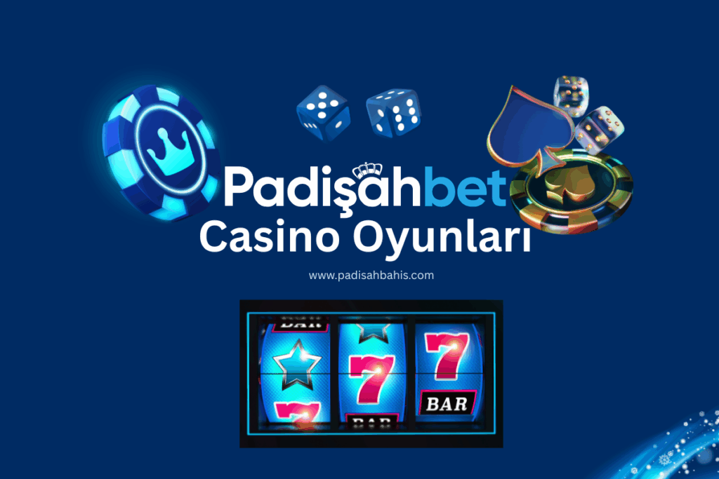 Casino Oyunları Padişahbahis